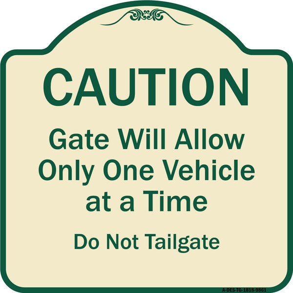 Designer Series-Caution Gate Will Allow One Vehicle Time Do Not Tail, 18" x 18", TG-1818-9861